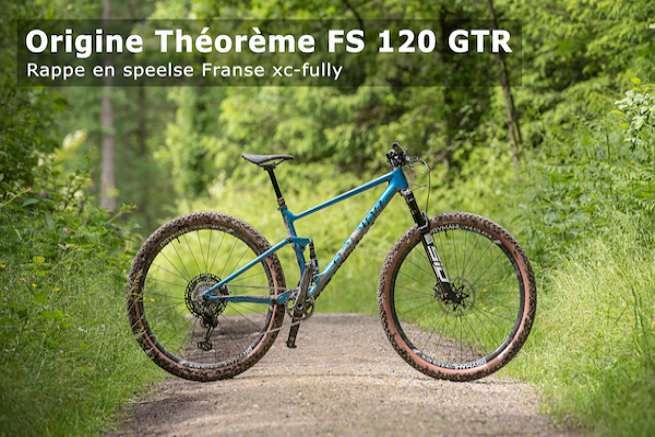 The Origine Théorème FS 120 GTR, French XC that's fast and a whole lot of fun